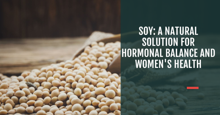 Soy: A Natural Solution for Hormonal Balance and Women’s Health
